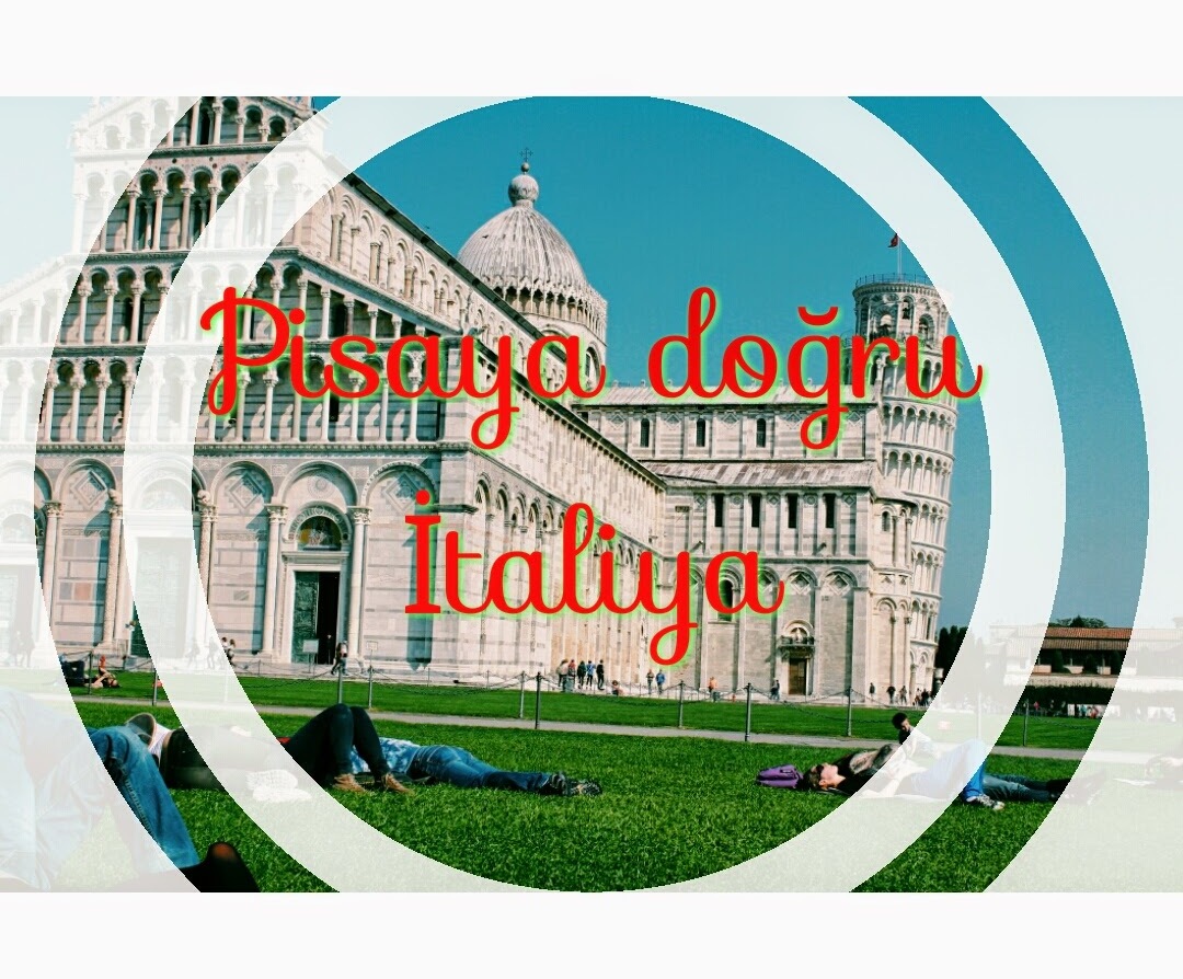Mən də getdim: Qüllәsi әyri şәhәr, Pisa