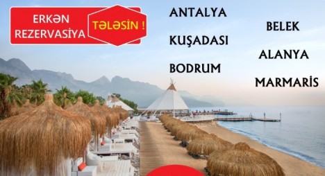 Türkiyəyə erkən rezervasiya – QİYMƏTLƏR