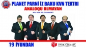 “Planet Parni Iz Baku”dan “Analoqu olmayan” konsert- Park Cinemada