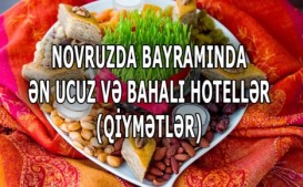 Novruz bayramında ən ucuz və bahalı hotellər (QİYMƏTLƏR)